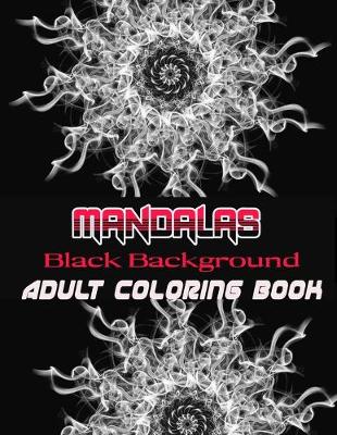 Book cover for Black Background Mandalas Adult Coloring Book