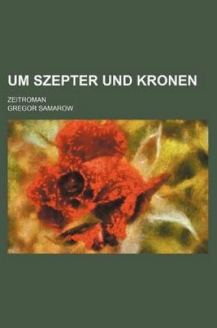 Cover of Um Szepter Und Kronen (1); Zeitroman