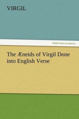 Cover of The Æneids of Virgil Done into English Verse