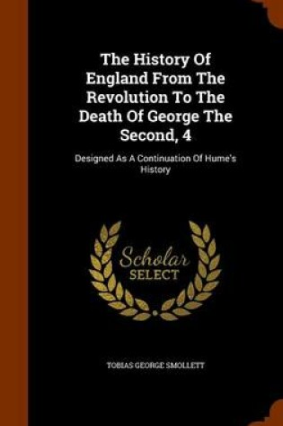 Cover of The History of England from the Revolution to the Death of George the Second, 4