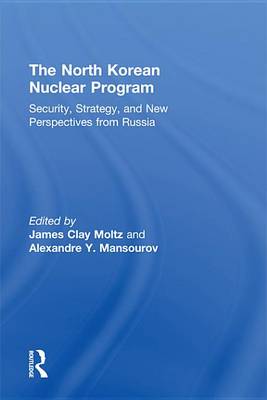 Book cover for North Korean Nuclear Program, The: Security, Strategy and New Perspectives from Russia