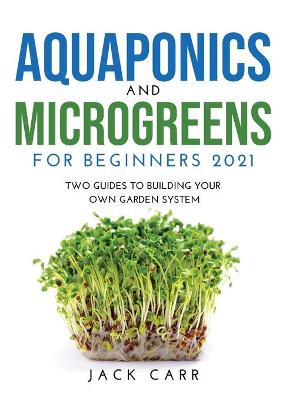 Book cover for Aquaponics and Microgreens for Beginners 2021