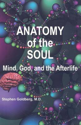 Book cover for Anatomy of the Soul: Mind, God, and the Afterlife