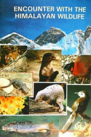 Cover of Encounter with the Himalayan Wild Life