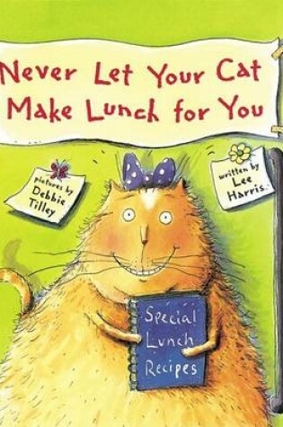 Cover of Never Let Your Cat Make Lunch for You