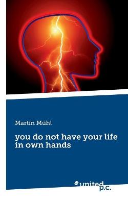 Book cover for you do not have your life in own hands