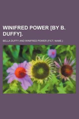Cover of Winifred Power [By B. Duffy].