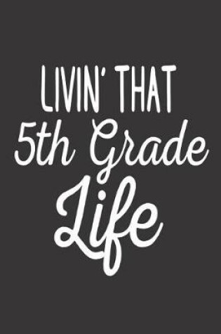 Cover of Livin' That 5th Grade Life