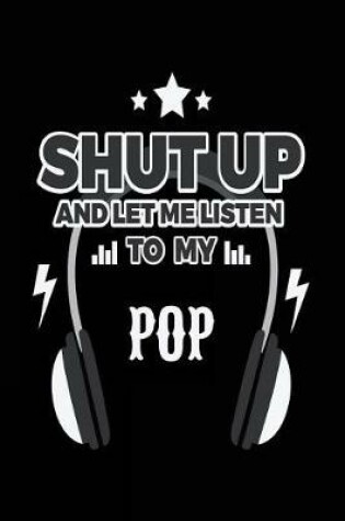Cover of Shut Up And Let Me Listen To My Pop