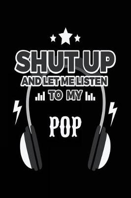Book cover for Shut Up And Let Me Listen To My Pop