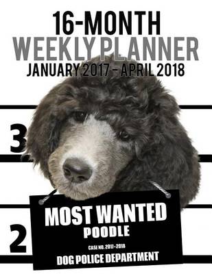 Cover of 2017-2018 Weekly Planner - Most Wanted Poodle