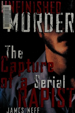 Cover of Unfinished Murder: The Capture of a Serial Rapist