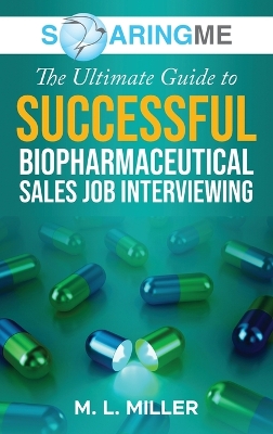 Book cover for SoaringME The Ultimate Guide to Successful Biopharmaceutical Sales Job Interviewing