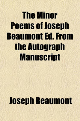 Book cover for The Minor Poems of Joseph Beaumont Ed. from the Autograph Manuscript