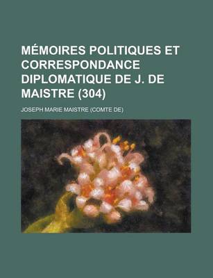 Book cover for Memoires Politiques Et Correspondance Diplomatique de J. de Maistre (304)