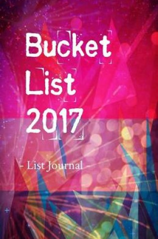 Cover of Bucket List 2017 List Journal