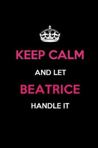 Cover of Keep Calm and Let Beatrice Handle It