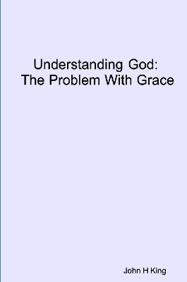 Book cover for Understanding God: The Problem With Grace