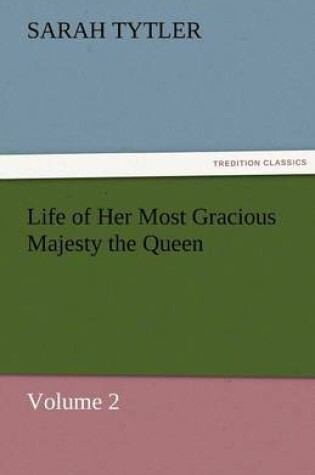 Cover of Life of Her Most Gracious Majesty the Queen