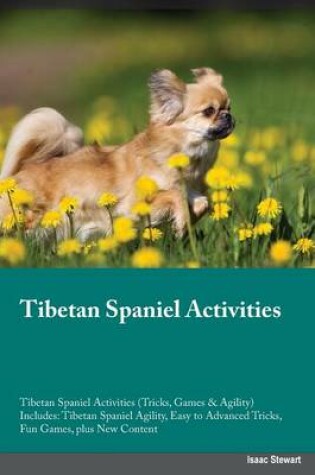 Cover of Tibetan Spaniel Activities Tibetan Spaniel Activities (Tricks, Games & Agility) Includes