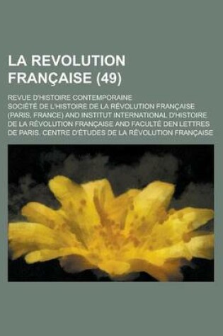 Cover of La Revolution Francaise; Revue D'Histoire Contemporaine (49)
