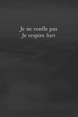 Book cover for Je ne ronfle pas, je respire fort