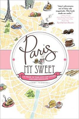 Book cover for Paris, My Sweet: A Year in the City of Light (and Dark Chocolate)