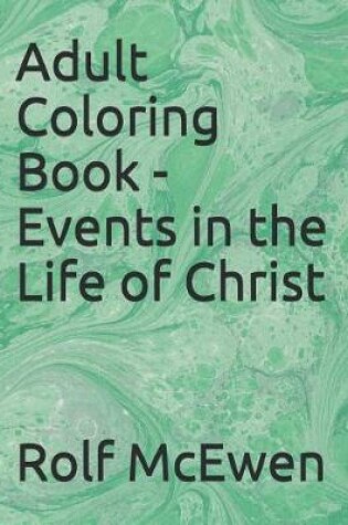 Cover of Adult Coloring Book - Events in the Life of Christ
