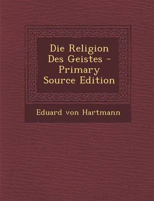 Book cover for Die Religion Des Geistes - Primary Source Edition