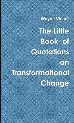 Book cover for The Little Book of Quotations on Transformational Change