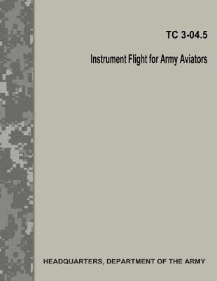 Book cover for Instrument Flight for Army Aviators (Tc 3-04.5)