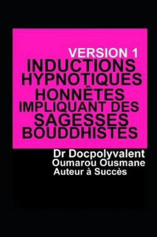 Cover of Inductions Hypnotiques Honnetes Impliquant Des Sagesses Bouddhistes