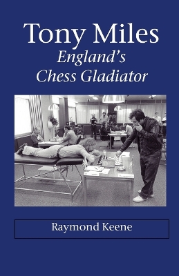 Book cover for Tony Miles - England's Chess Gladiator