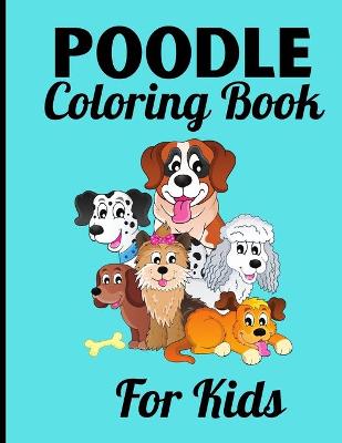 Book cover for Poodle Coloring Book For Kids