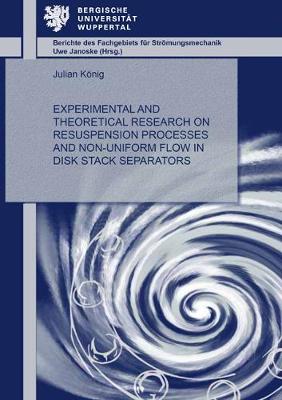 Cover of Experimental and Theoretical Research on Resuspension Processes and Non-Uniform Flow in Disk Stack Separators
