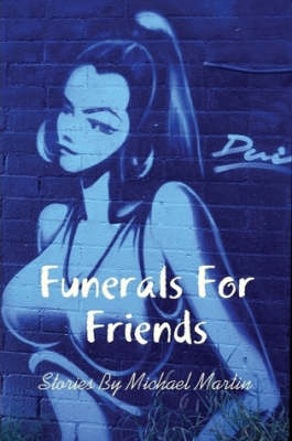 Book cover for Funerals For Friends and Other Stories