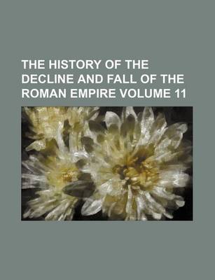 Book cover for The History of the Decline and Fall of the Roman Empire Volume 11