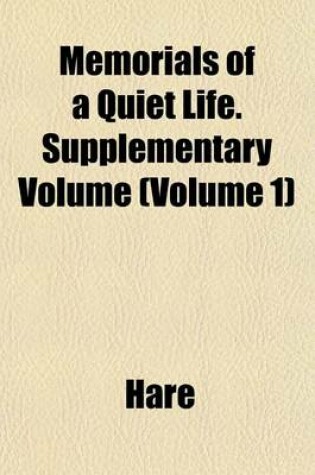 Cover of Memorials of a Quiet Life. Supplementary Volume (Volume 1)