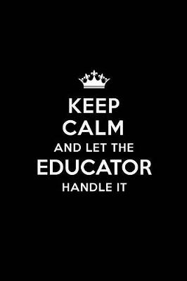 Book cover for Keep Calm and Let the Educator Handle It