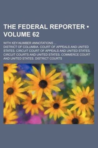 Cover of The Federal Reporter (Volume 62); With Key-Number Annotations