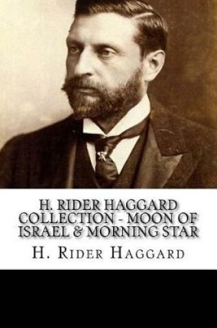 Cover of H. Rider Haggard Collection - Moon of Israel & Morning Star