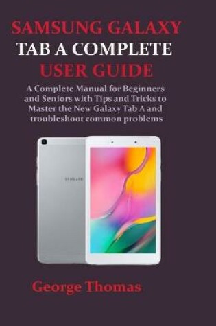 Cover of Samsung Galaxy Tab a Complete User Guide
