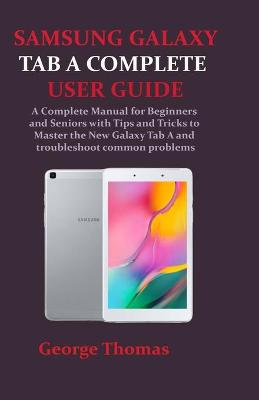 Book cover for Samsung Galaxy Tab a Complete User Guide