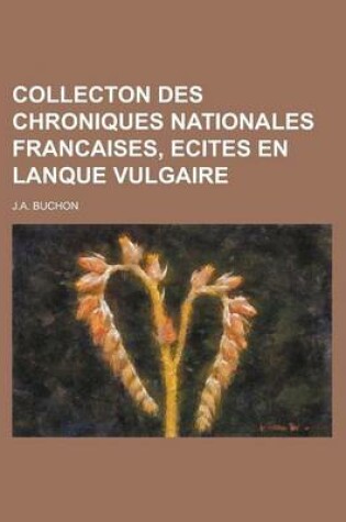 Cover of Collecton Des Chroniques Nationales Francaises, Ecites En Lanque Vulgaire