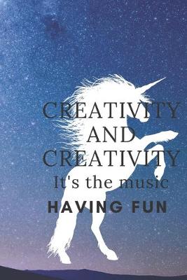 Book cover for Creativity and creativity .It's the music. having fun