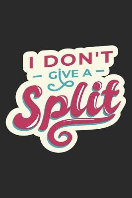 Book cover for I Don't Give A Split