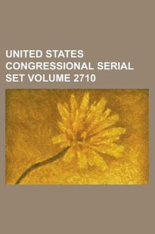 Cover of United States Congressional Serial Set Volume 2710