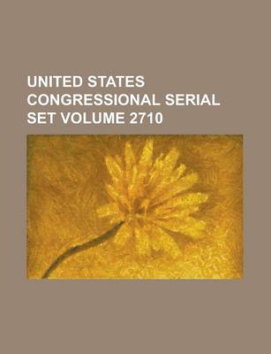 Book cover for United States Congressional Serial Set Volume 2710