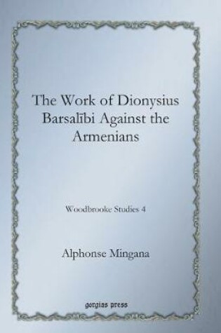 Cover of The Work of Dionysius Barsalibi Against the Armenians