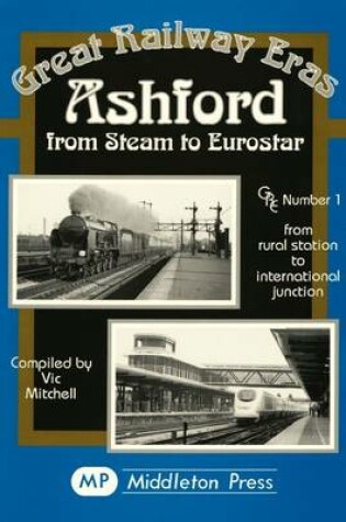 Cover of Ashford from Steam to Eurostar